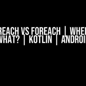 FastForEach vs ForEach | When to use what? | Kotlin | Android