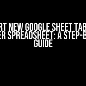 Import New Google Sheet table to Another Spreadsheet: A Step-by-Step Guide