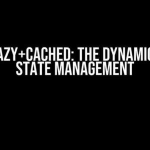 Mobx Lazy+Cached: The Dynamic Duo of State Management