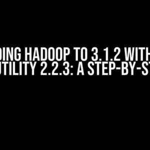 Upgrading Hadoop to 3.1.2 with HBase Testing Utility 2.2.3: A Step-by-Step Guide